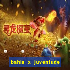 bahia x juventude onde assistir